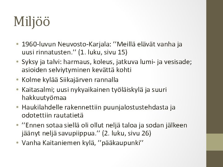 Miljöö • 1960 -luvun Neuvosto-Karjala: ’’Meillä elävät vanha ja uusi rinnatusten. ’’ (1. luku,