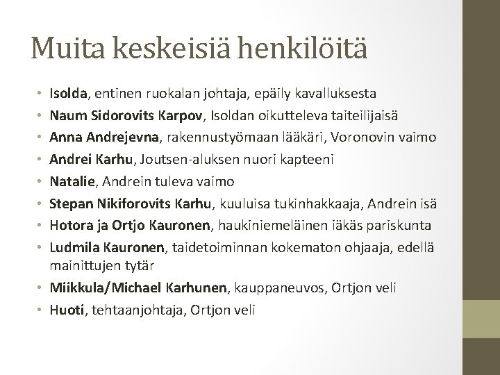 Muita keskeisiä henkilöitä Isolda, entinen ruokalan johtaja, epäily kavalluksesta Naum Sidorovits Karpov, Isoldan oikutteleva