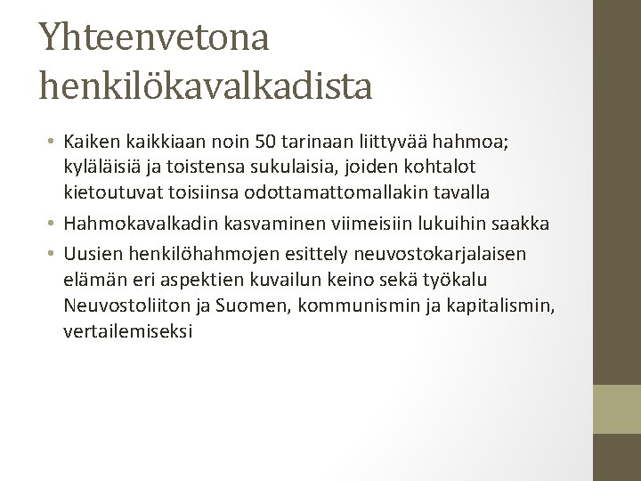 Yhteenvetona henkilökavalkadista • Kaiken kaikkiaan noin 50 tarinaan liittyvää hahmoa; kyläläisiä ja toistensa sukulaisia,