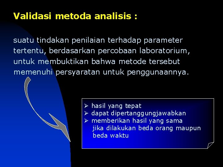 Validasi metoda analisis : suatu tindakan penilaian terhadap parameter tertentu, berdasarkan percobaan laboratorium, untuk