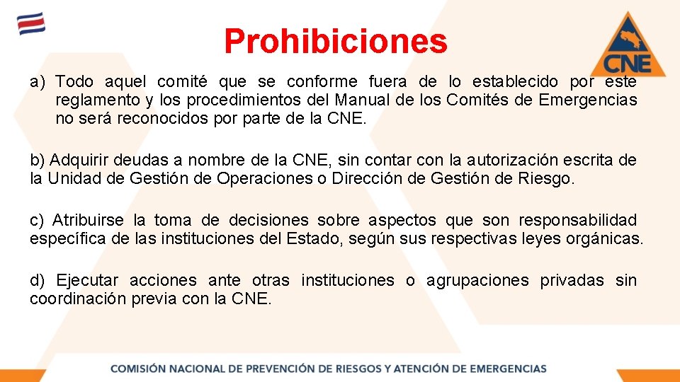 Prohibiciones a) Todo aquel comité que se conforme fuera de lo establecido por este