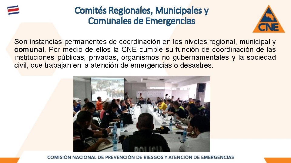 Comités Regionales, Municipales y Comunales de Emergencias Son instancias permanentes de coordinación en los