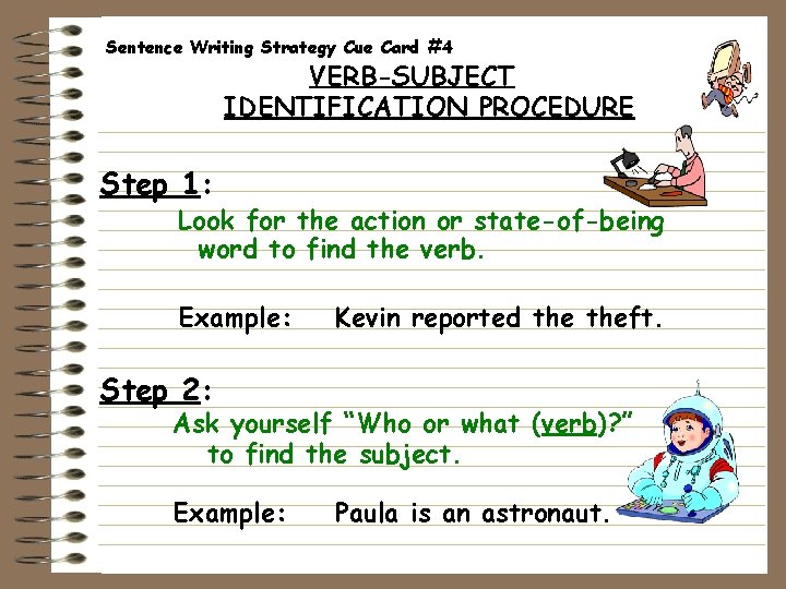 Sentence Writing Strategy Cue Card #4 VERB-SUBJECT IDENTIFICATION PROCEDURE Step 1: Look for the