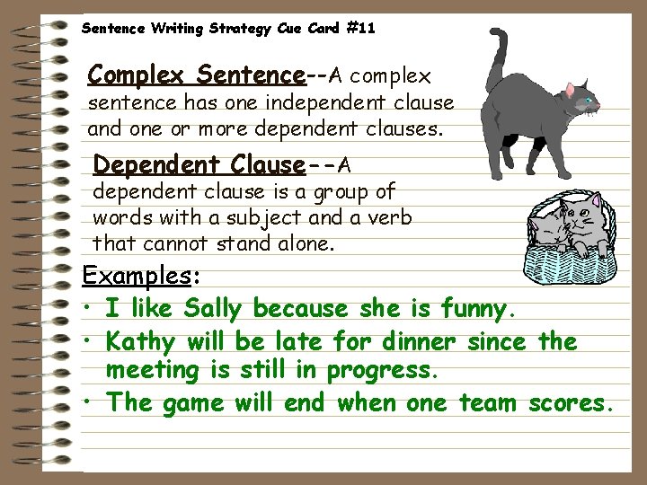 Sentence Writing Strategy Cue Card #11 Complex Sentence--A complex sentence has one independent clause