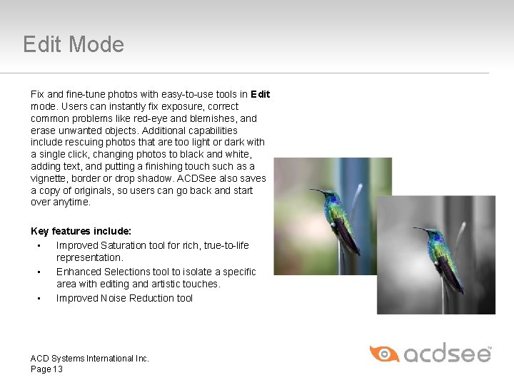 Edit Mode Fix and fine-tune photos with easy-to-use tools in Edit mode. Users can