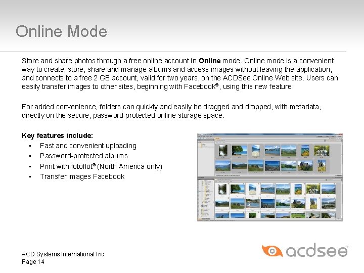 Online Mode Store and share photos through a free online account in Online mode