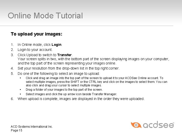 Online Mode Tutorial To upload your images: 1. 2. 3. 4. 5. In Online