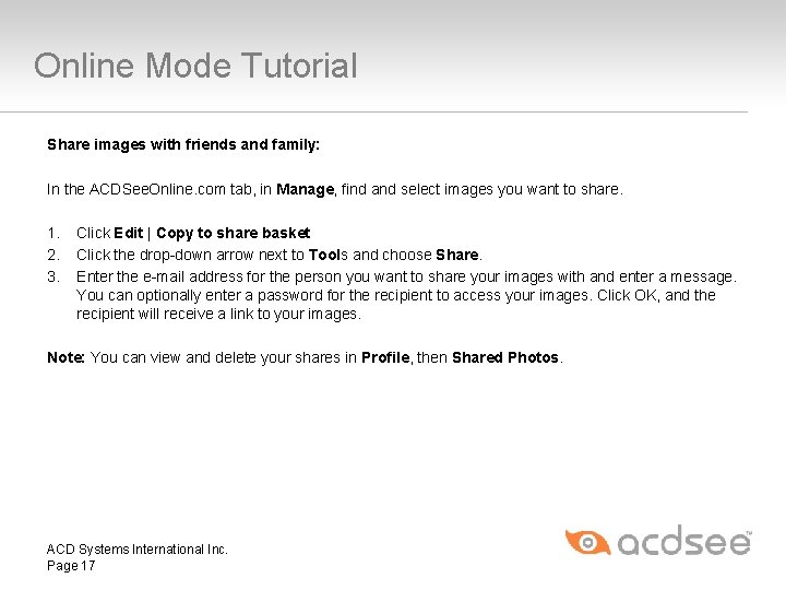 Online Mode Tutorial Share images with friends and family: In the ACDSee. Online. com