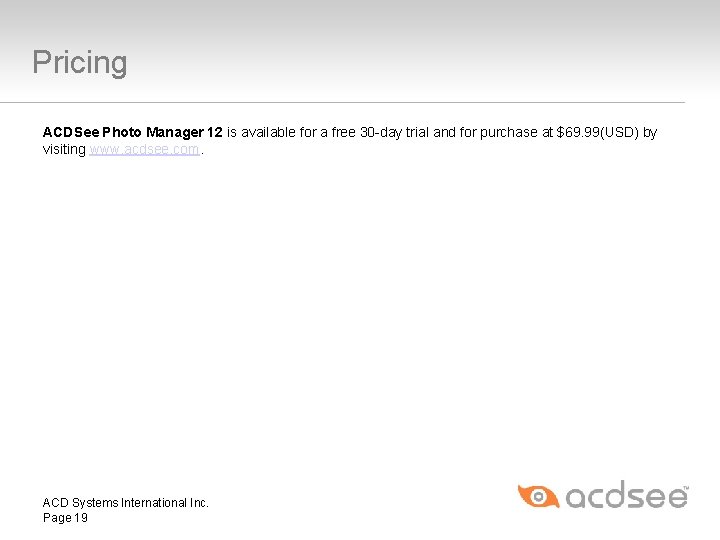 Pricing ACDSee Photo Manager 12 is available for a free 30 -day trial and