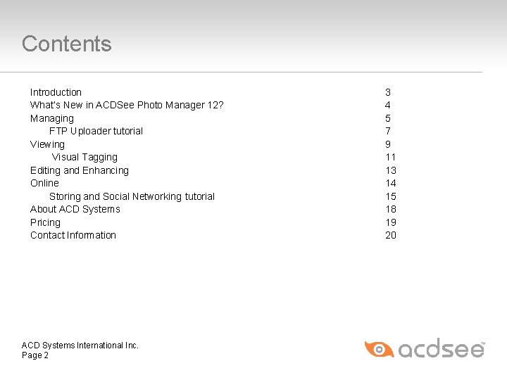 Contents Introduction What’s New in ACDSee Photo Manager 12? Managing FTP Uploader tutorial Viewing