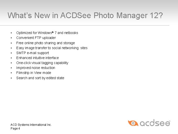 What’s New in ACDSee Photo Manager 12? • • • Optimized for Windows® 7
