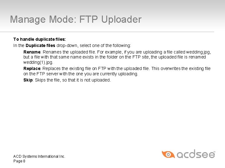 Manage Mode: FTP Uploader To handle duplicate files: In the Duplicate files drop-down, select