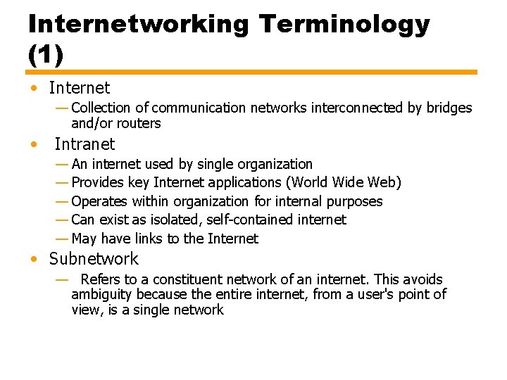 Internetworking Terminology (1) • Internet — Collection of communication networks interconnected by bridges and/or