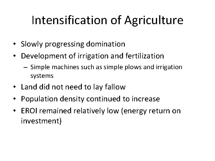 Intensification of Agriculture • Slowly progressing domination • Development of irrigation and fertilization –