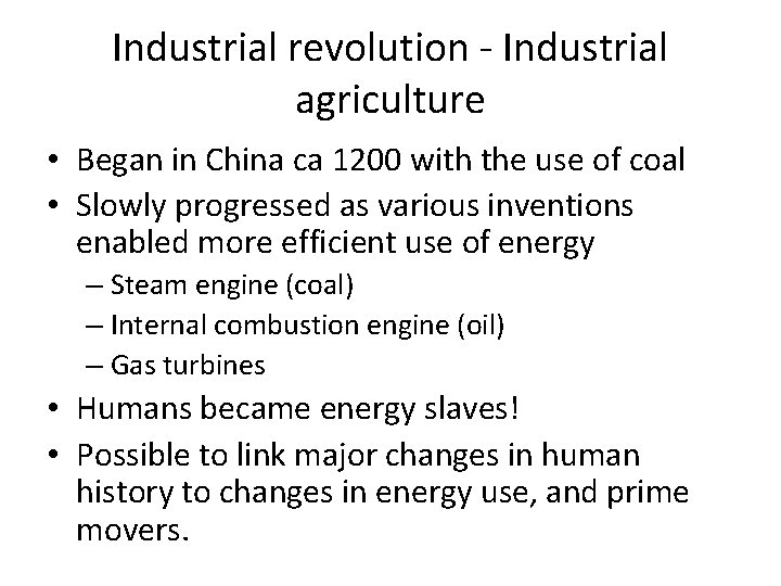 Industrial revolution - Industrial agriculture • Began in China ca 1200 with the use
