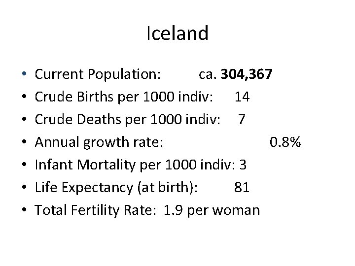 Iceland • • Current Population: ca. 304, 367 Crude Births per 1000 indiv: 14