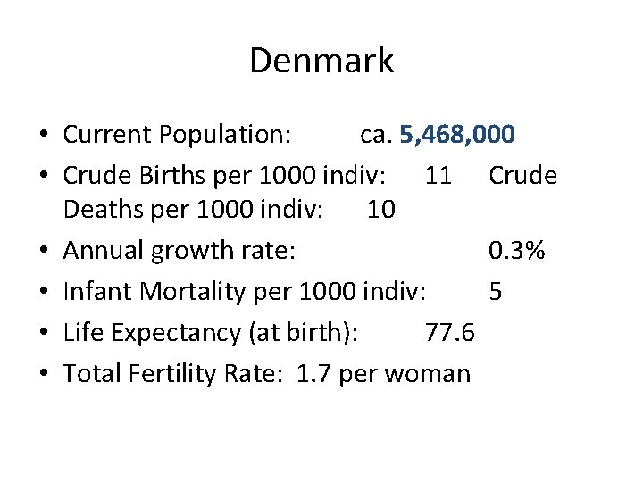 Denmark • Current Population: ca. 5, 468, 000 • Crude Births per 1000 indiv: