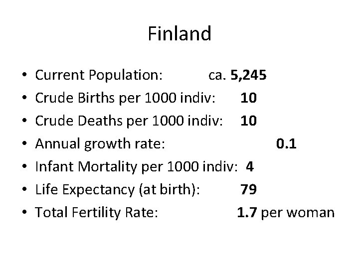 Finland • • Current Population: ca. 5, 245 Crude Births per 1000 indiv: 10