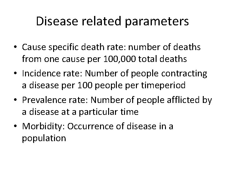 Disease related parameters • Cause specific death rate: number of deaths from one cause