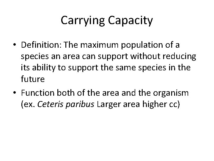 Carrying Capacity • Definition: The maximum population of a species an area can support