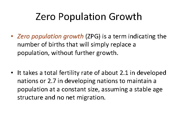 Zero Population Growth • Zero population growth (ZPG) is a term indicating the number