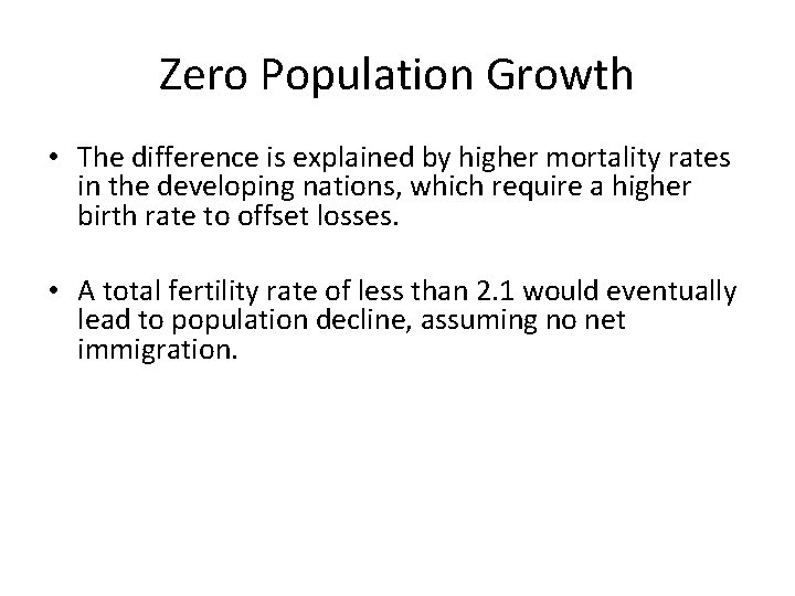 Zero Population Growth • The difference is explained by higher mortality rates in the