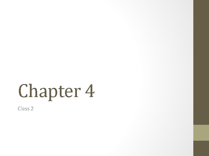 Chapter 4 Class 2 Chapter 4 Class 2