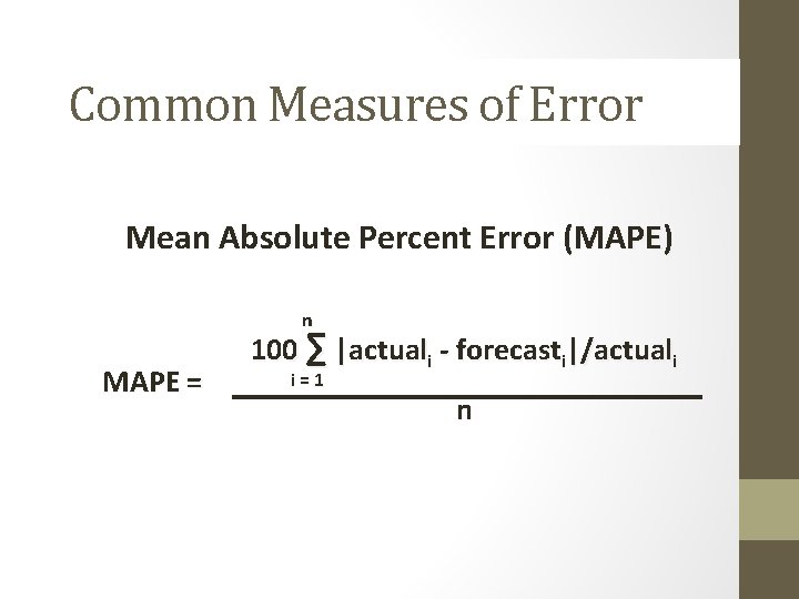 Common Measures of Error Mean Absolute Percent Error (MAPE) n MAPE = 100 ∑ Common Measures of Error Mean Absolute Percent Error (MAPE) n MAPE = 100 ∑