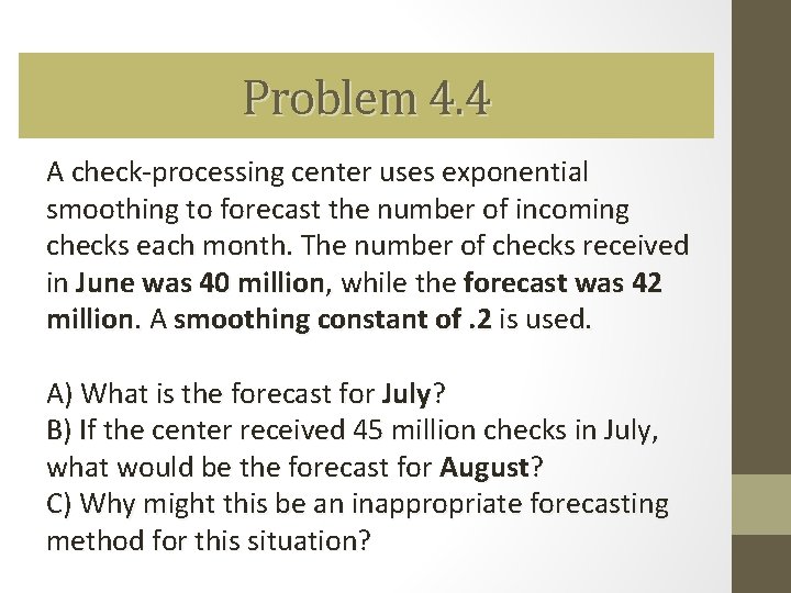 Problem 4. 4 A check-processing center uses exponential smoothing to forecast the number of Problem 4. 4 A check-processing center uses exponential smoothing to forecast the number of