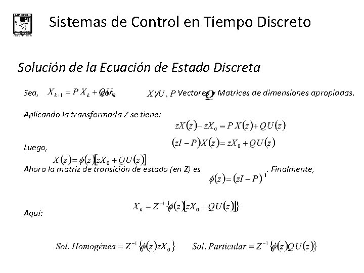 Sistemas de Control en Tiempo Discreto Solución de la Ecuación de Estado Discreta Sea,