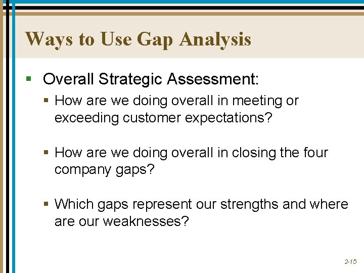 Ways to Use Gap Analysis § Overall Strategic Assessment: § How are we doing