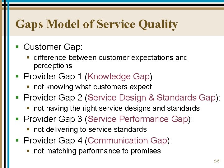 Gaps Model of Service Quality § Customer Gap: § difference between customer expectations and