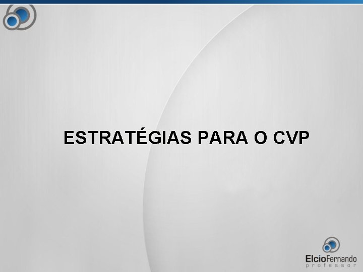 ESTRATÉGIAS PARA O CVP 