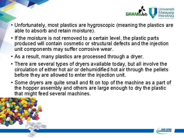 • Unfortunately, most plastics are hygroscopic (meaning the plastics are able to absorb • Unfortunately, most plastics are hygroscopic (meaning the plastics are able to absorb