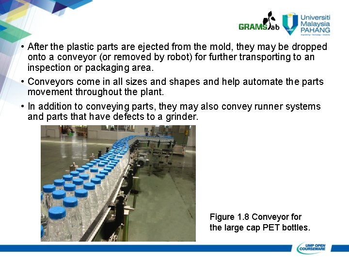 • After the plastic parts are ejected from the mold, they may be • After the plastic parts are ejected from the mold, they may be