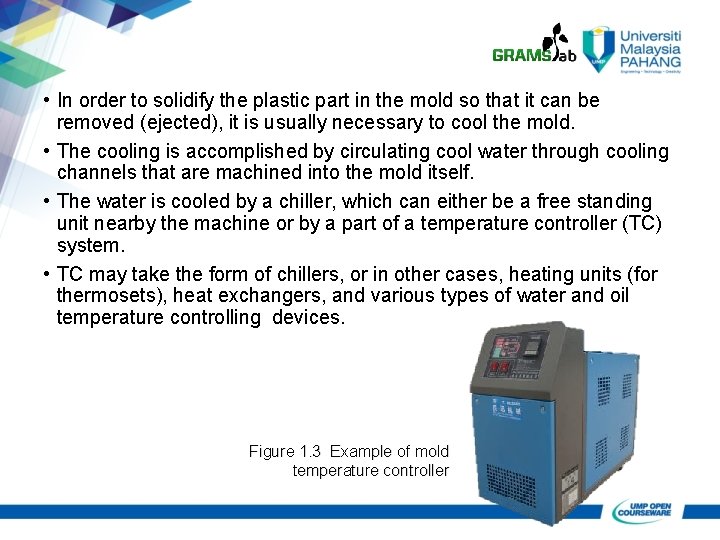 • In order to solidify the plastic part in the mold so that • In order to solidify the plastic part in the mold so that