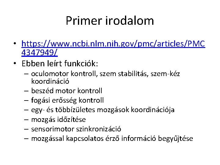 Primer irodalom • https: //www. ncbi. nlm. nih. gov/pmc/articles/PMC 4347949/ • Ebben leírt funkciók: