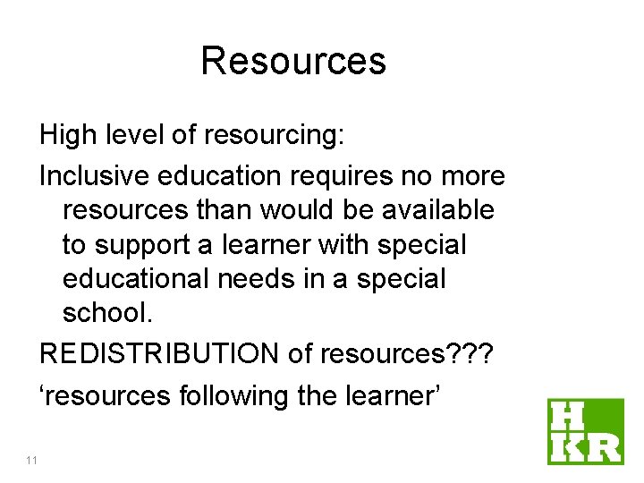 Resources High level of resourcing: Inclusive education requires no more resources than would be Resources High level of resourcing: Inclusive education requires no more resources than would be