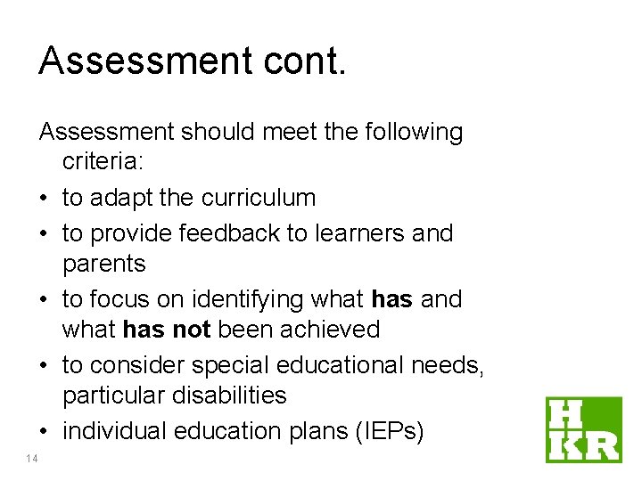Assessment cont. Assessment should meet the following criteria: • to adapt the curriculum • Assessment cont. Assessment should meet the following criteria: • to adapt the curriculum •