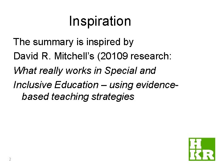 Inspiration The summary is inspired by David R. Mitchell’s (20109 research: What really works Inspiration The summary is inspired by David R. Mitchell’s (20109 research: What really works