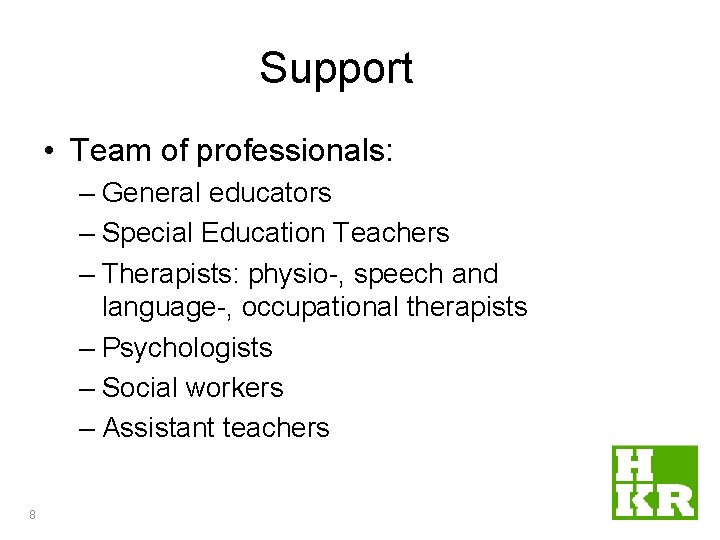 Support • Team of professionals: – General educators – Special Education Teachers – Therapists: Support • Team of professionals: – General educators – Special Education Teachers – Therapists: