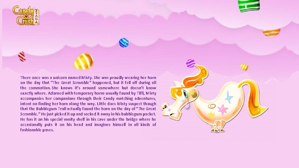 There once was a unicorn named Misty. She was proudly wearing her horn on
