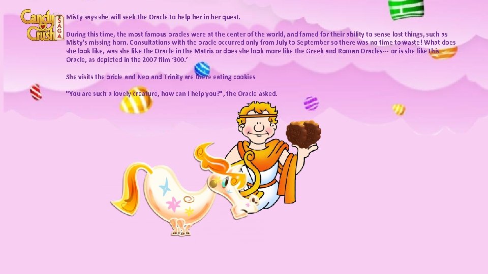 Misty says she will seek the Oracle to help her in her quest. During