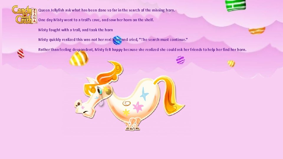Queen Jellyfish ask what has been done so far in the search of the