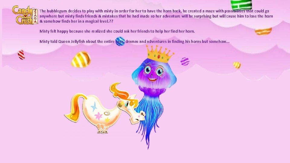 The bubblegum decides to play with misty in order for her to have the