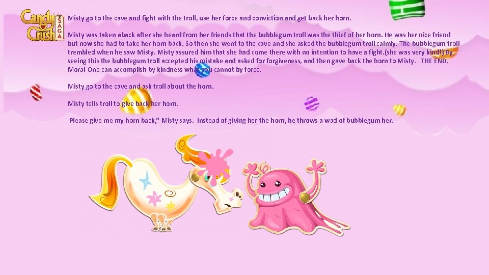 Misty go to the cave and fight with the troll, use her force and