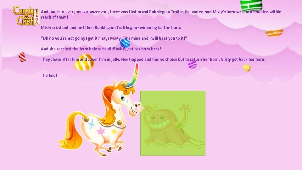 And much to everyone's amazement, there was that rascal Bubblegum Troll in the water,