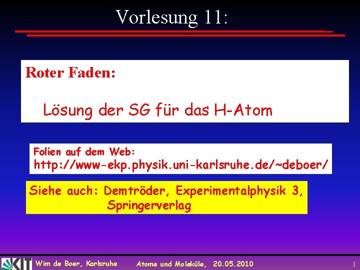 Vorlesung 11: Roter Faden: Lösung der SG für das H-Atom Folien auf dem Web: