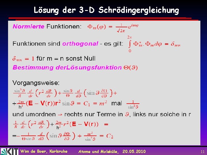 Lösung der 3 -D Schrödingergleichung Wim de Boer, Karlsruhe Atome und Moleküle, 20. 05.