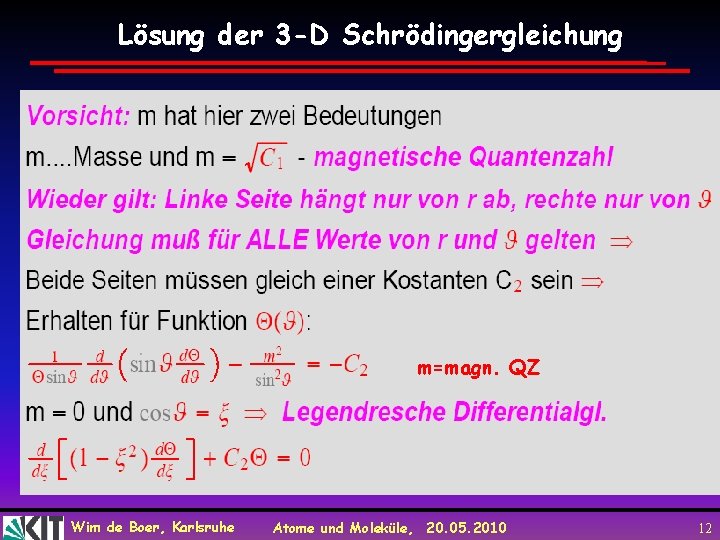 Lösung der 3 -D Schrödingergleichung m=magn. QZ Wim de Boer, Karlsruhe Atome und Moleküle,